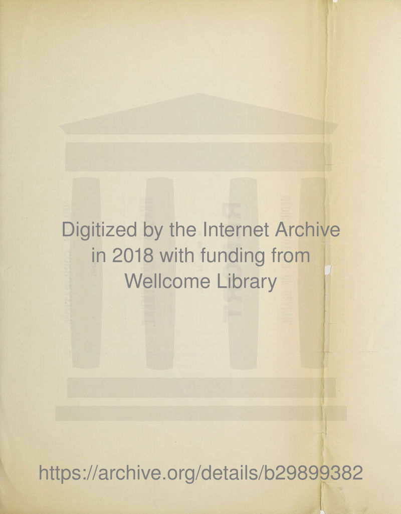 Digitized by the Internet Archive in 2018 with funding from Wellcome Library https://archive.org/details/b29899382