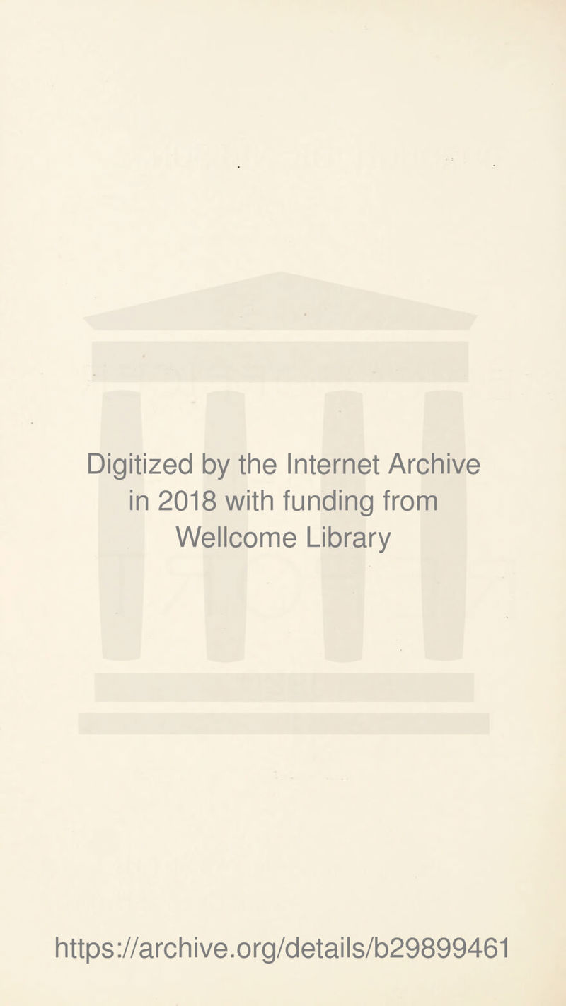 Digitized by the Internet Archive in 2018 with funding from Wellcome Library https://archive.org/details/b29899461