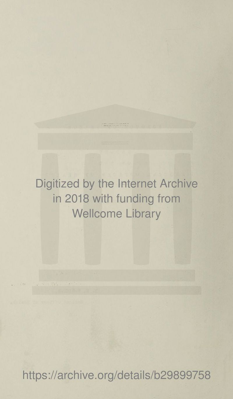 Digitized by the Internet Archive in 2018 with funding from Wellcome Library https://archive.org/details/b29899758
