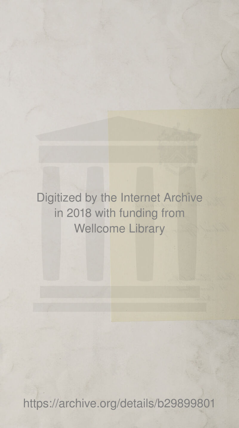 Digitized by the Internet Archive in 2018 with funding from Wellcome Library https://archive.org/details/b29899801