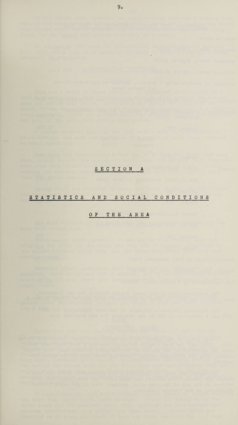 9o SECTION A STATISTICS AND SOCIAL CONDITIONS OF THE AREA