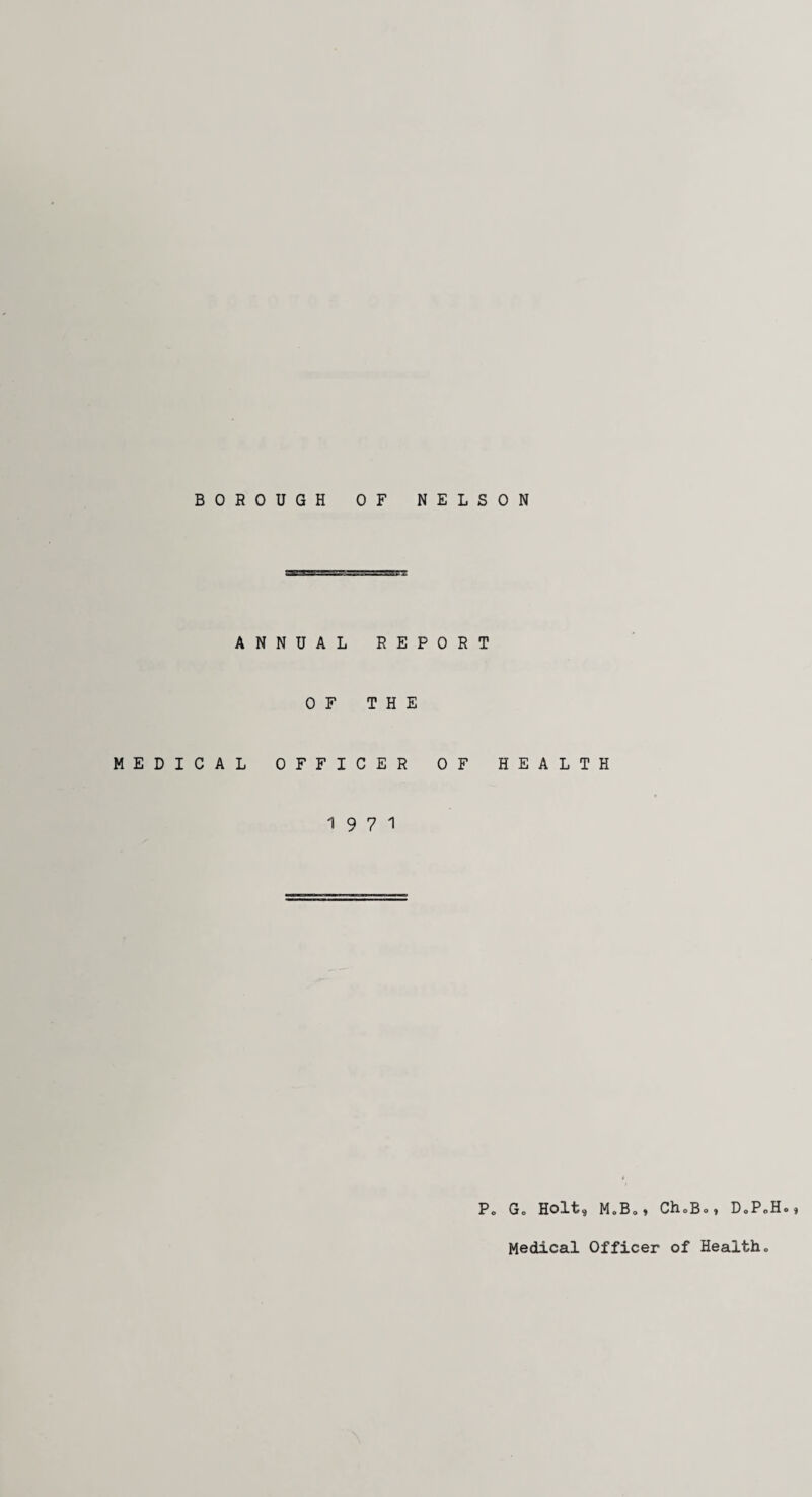 ANNUAL REPORT OF THE MEDICAL OFFICER OF HEALTH 19 7 1 Po Go Holt, M.Bo * ChuBo, D.P.Ho, Medical Officer of Health