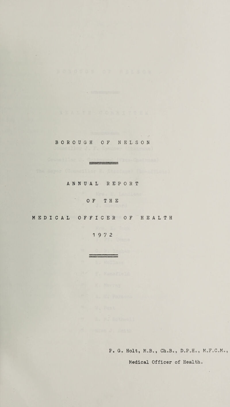 ANNUAL REPORT OF THE MEDICAL OFFICER OF H 19 7 2 P. Go Holt, M. A L T H B., Ch.Bo, D.P.H., M.F.C.Mo, Medical Officer of Health