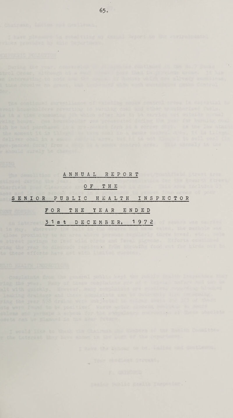 ANNUAL REPORT OF THE SENIOR PUBLIC HEALTH INSPECTOR FOR THE YEAR ENDED 51st DECEMBER, 1972