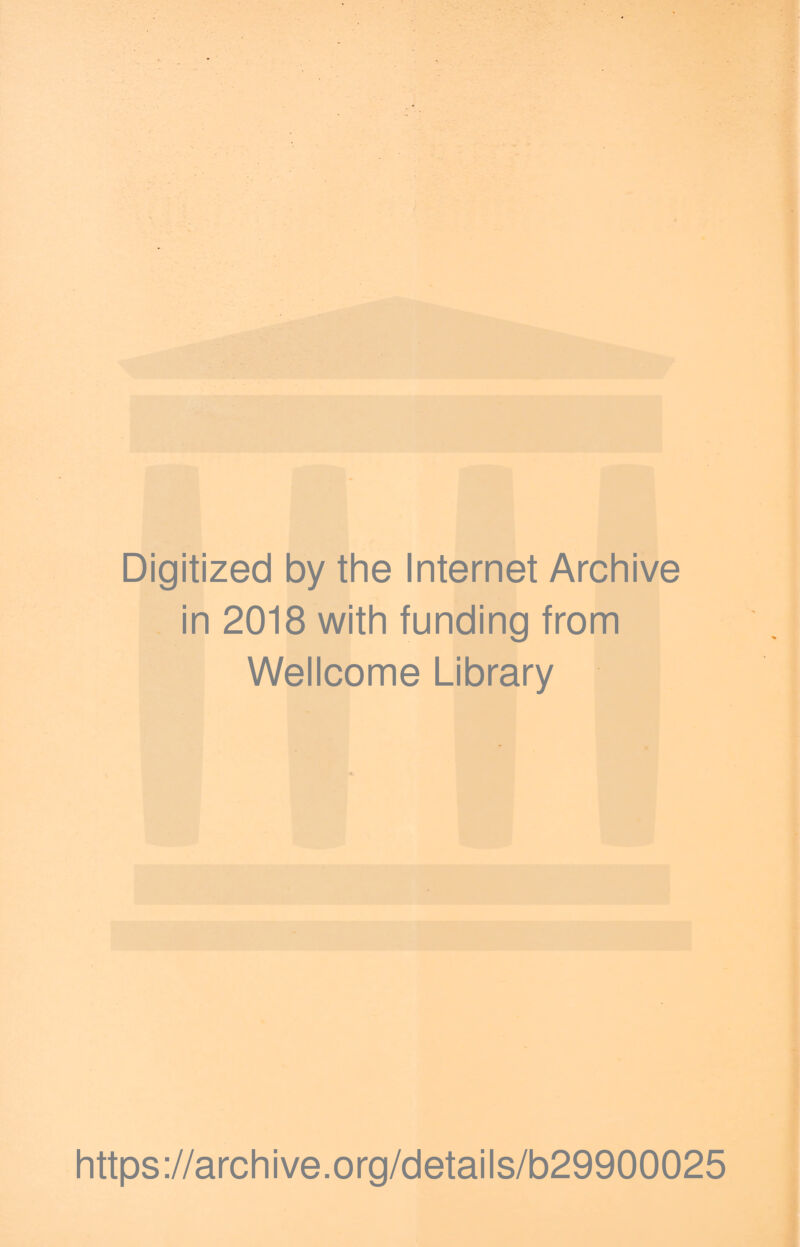 Digitized by the Internet Archive in 2018 with funding from Wellcome Library https://archive.org/details/b29900025