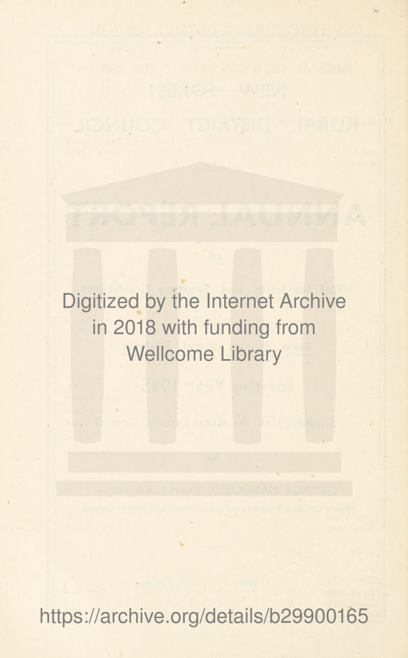 Digitized by the Internet Archive in 2018 with funding from Wellcome Library https://archive.org/details/b29900165