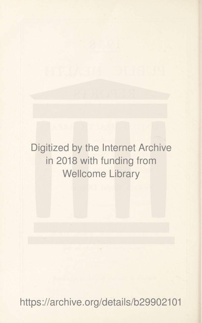 Digitized by the Internet Archive in 2018 with funding from Wellcome Library https://archive.org/details/b29902101