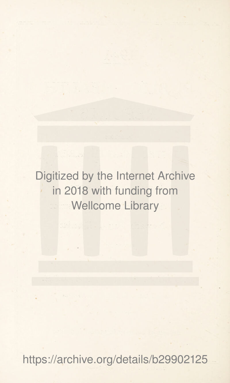 Digitized by the Internet Archive in 2018 with funding from Wellcome Library https://archive.org/details/b29902125