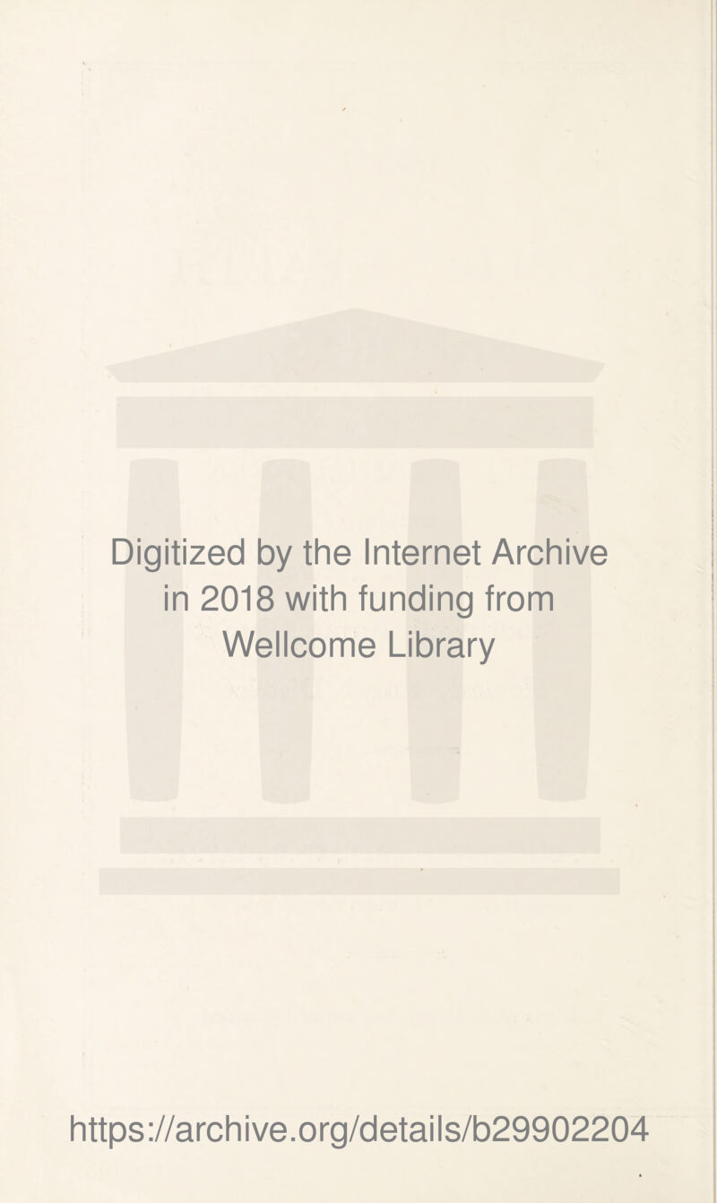 Digitized by the Internet Archive in 2018 with funding from Wellcome Library https://archive.org/details/b29902204