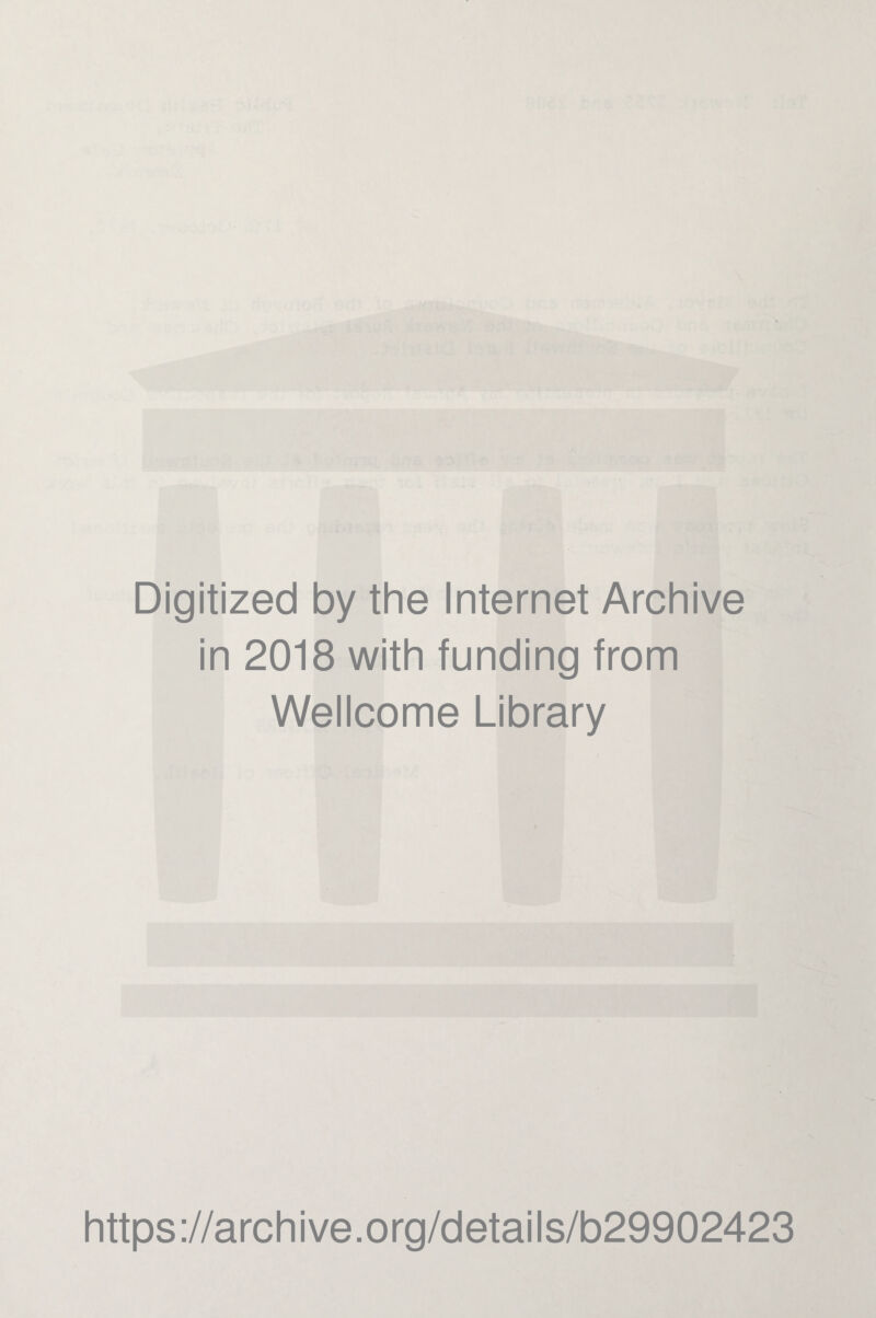 Digitized by the Internet Archive in 2018 with funding from Wellcome Library https://archive.org/details/b29902423