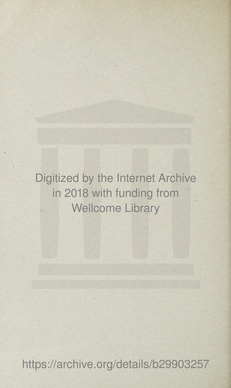 Digitized by the Internet Archive in 2018 with funding from Wellcome Library https://archive.org/details/b29903257