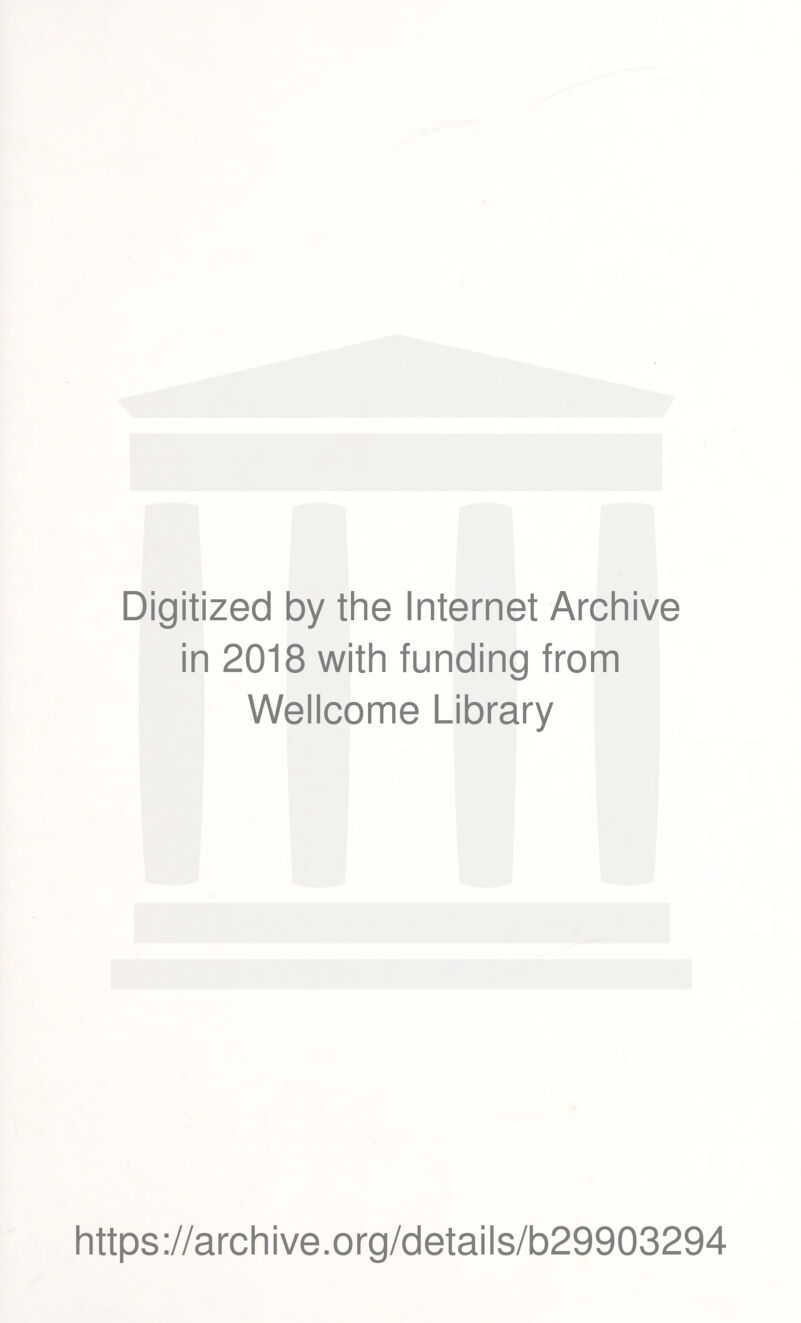 Digitized by the Internet Archive in 2018 with funding from Wellcome Library https://archive.org/details/b29903294