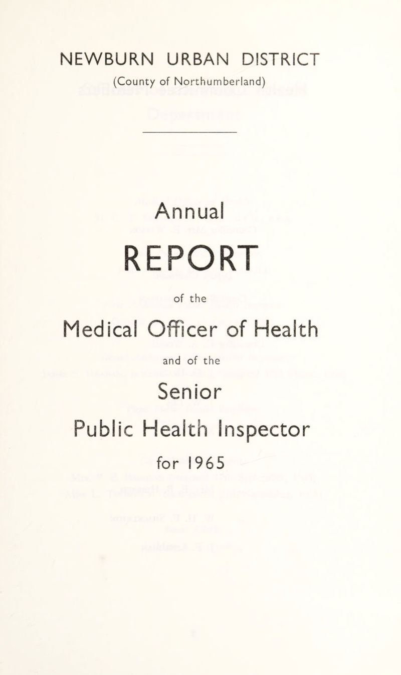 (County of Northumberland) Annual REPORT of the Medical Officer of Health and of the Senior Public Health Inspector