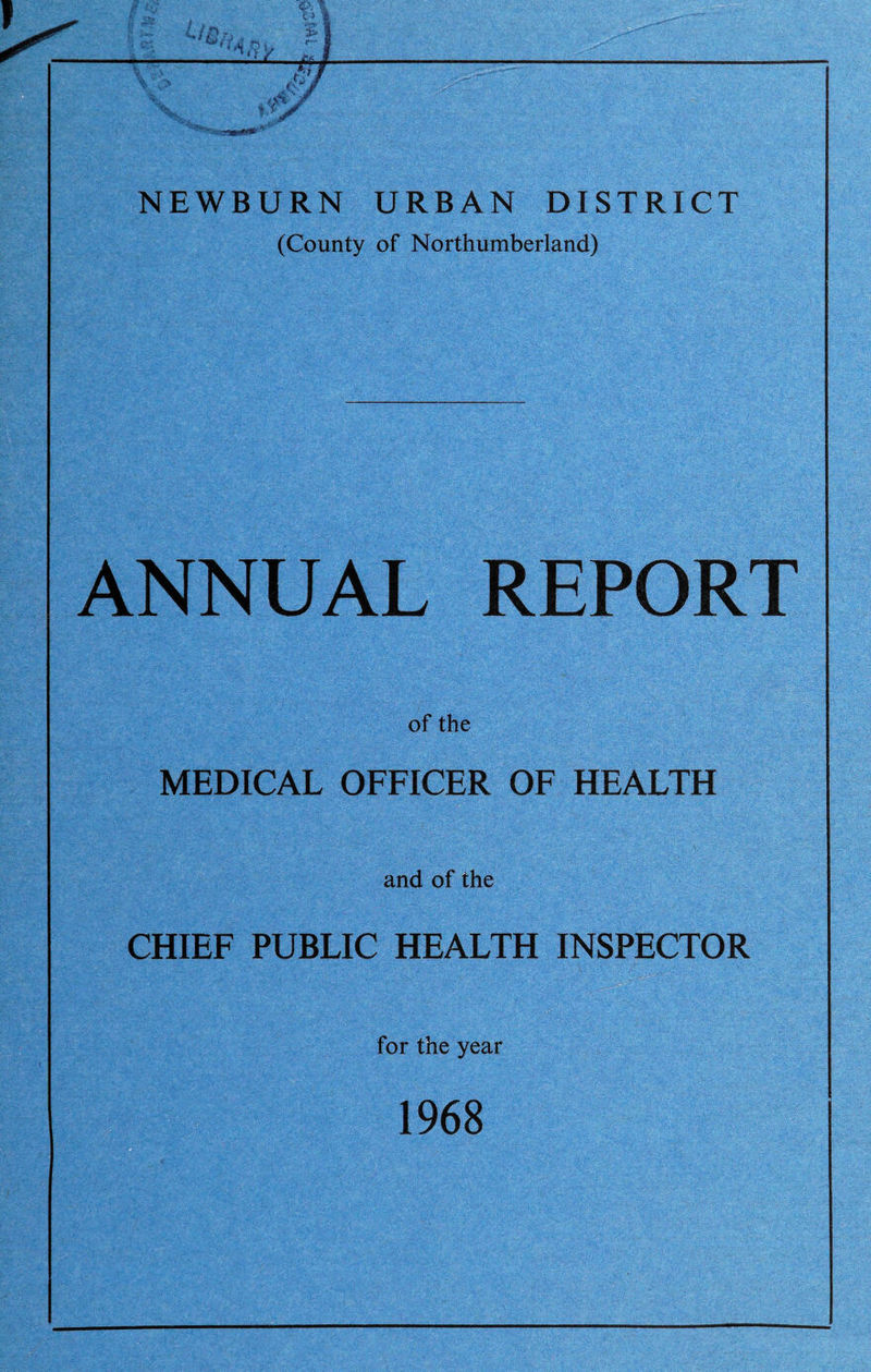 (County of Northumberland) ANNUAL REPORT of the MEDICAL OFFICER OF HEALTH and of the CHIEF PUBLIC HEALTH INSPECTOR for the year 1968