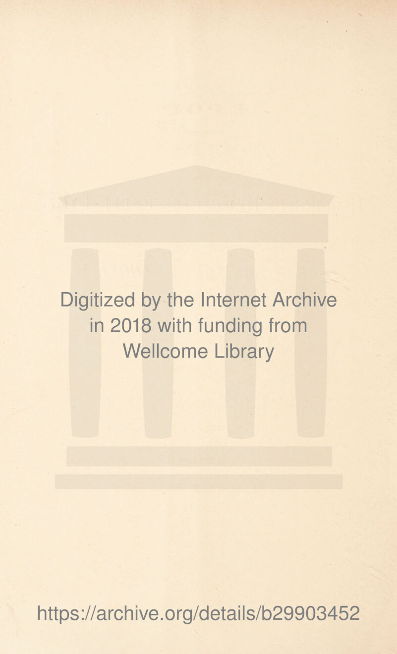 Digitized by the Internet Archive in 2018 with funding from Wellcome Library https://archive.org/details/b29903452