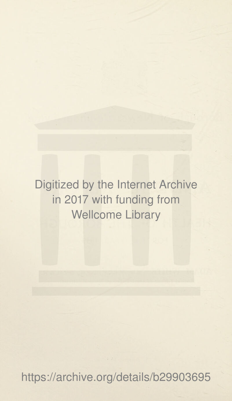Digitized by the Internet Archive in 2017 with funding from Wellcome Library https://archive.org/details/b29903695