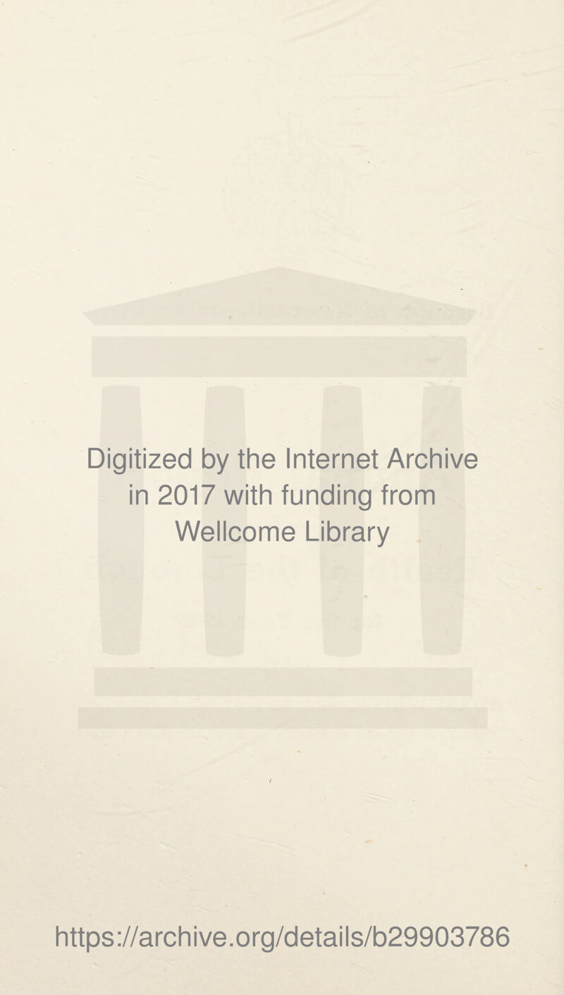 Digitized by the Internet Archive in 2017 with funding from Wellcome Library https://archive.org/details/b29903786