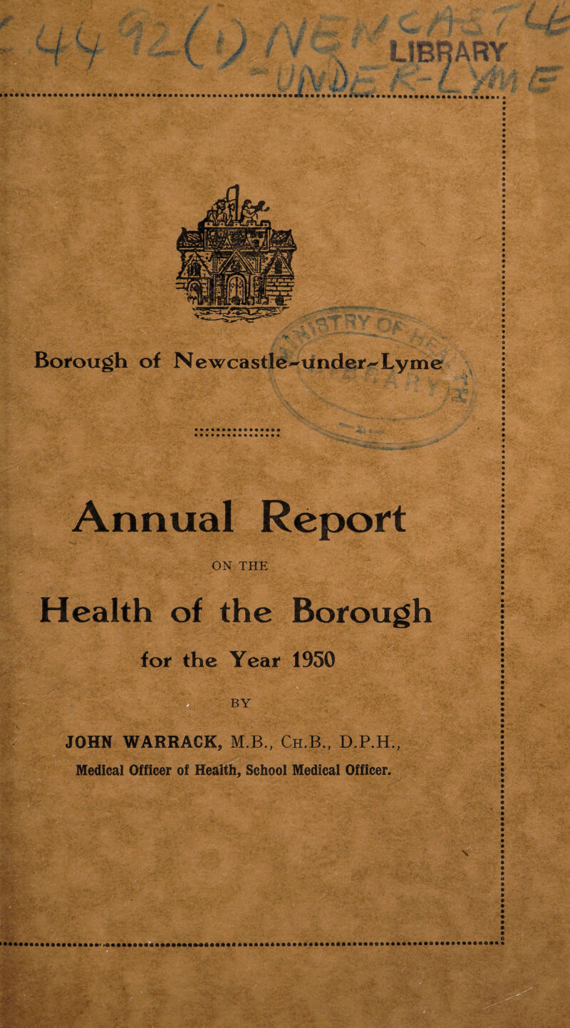 Annual Report ON THE Health of the Borough for the Year 1950 JOHN WARRACK, M.B., Ch.B., D.P.H., Medical Officer of Health, School Medical Officer.