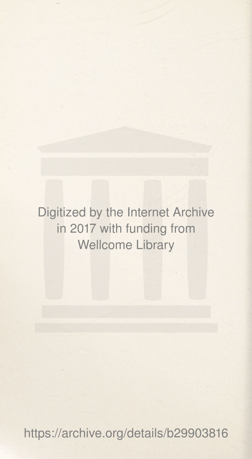 Digitized by the Internet Archive in 2017 with funding from Wellcome Library https://archive.org/details/b29903816