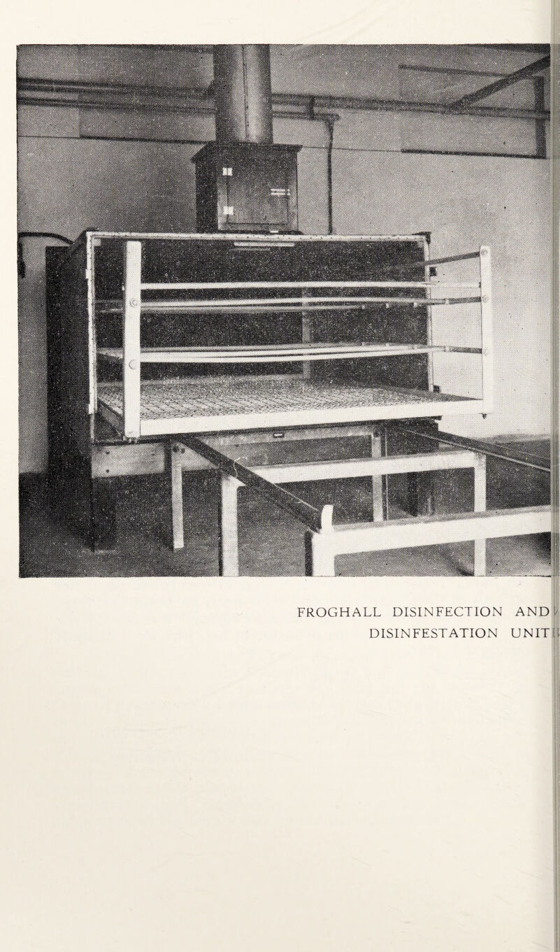 - ri ' J ■ s/:A FROGHALL DISINFECTION AND DISINFESTATION UNIT