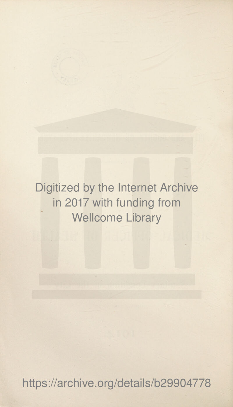 Digitized by the Internet Archive in 2017 with funding from Wellcome Library https://archive.org/details/b29904778