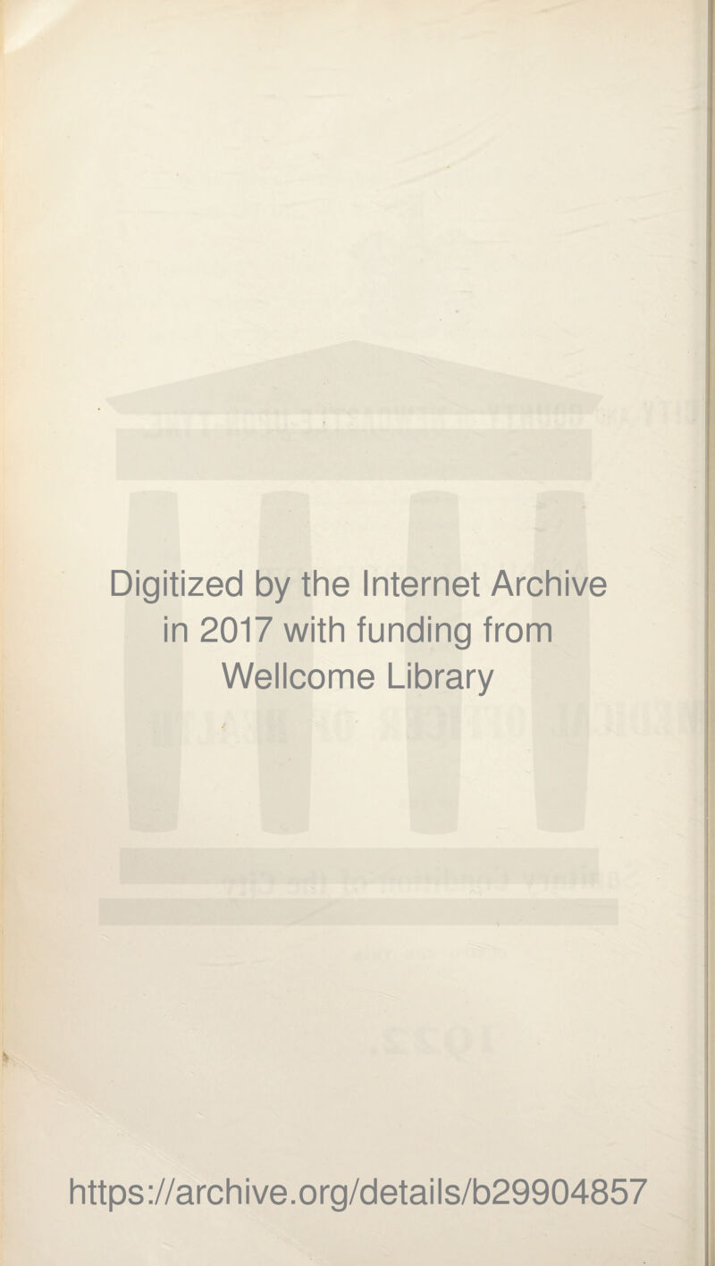 Digitized by the Internet Archive in 2017 with funding from Wellcome Library https://archive.org/details/b29904857