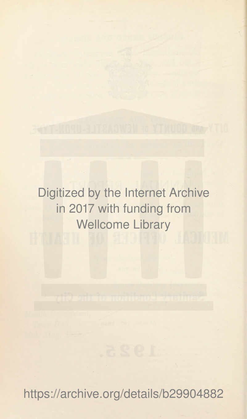 Digitized by the Internet Archive in 2017 with funding from Wellcome Library https://archive.org/details/b29904882