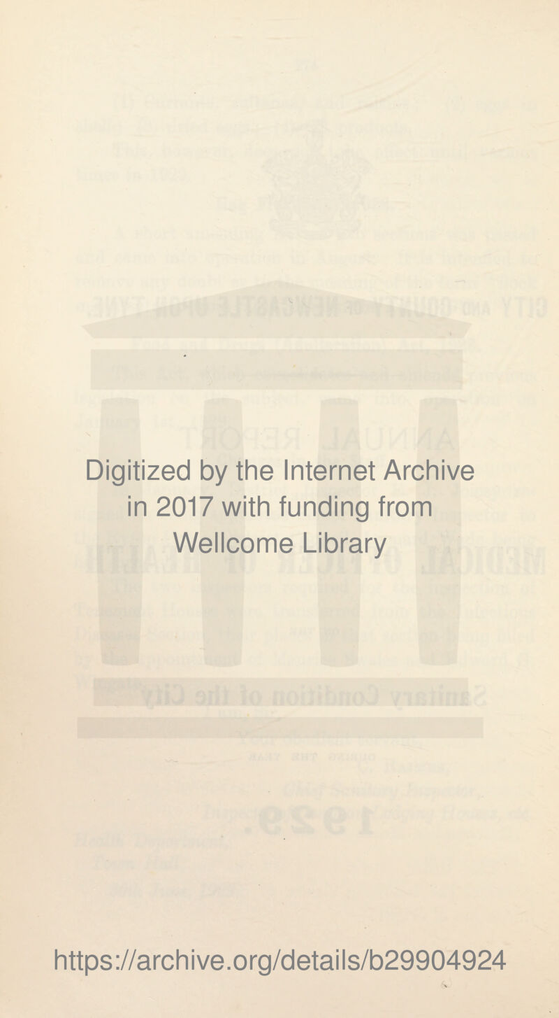 Digitized by the Internet Archive in 2017 with funding from Wellcome Library https://archive.org/details/b29904924