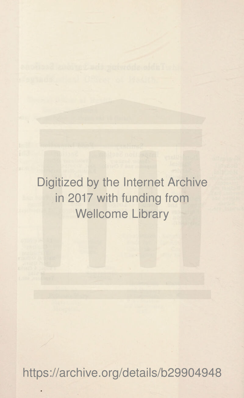 Digitized by the Internet Archive in 2017 with funding from Wellcome Library https://archive.org/details/b29904948