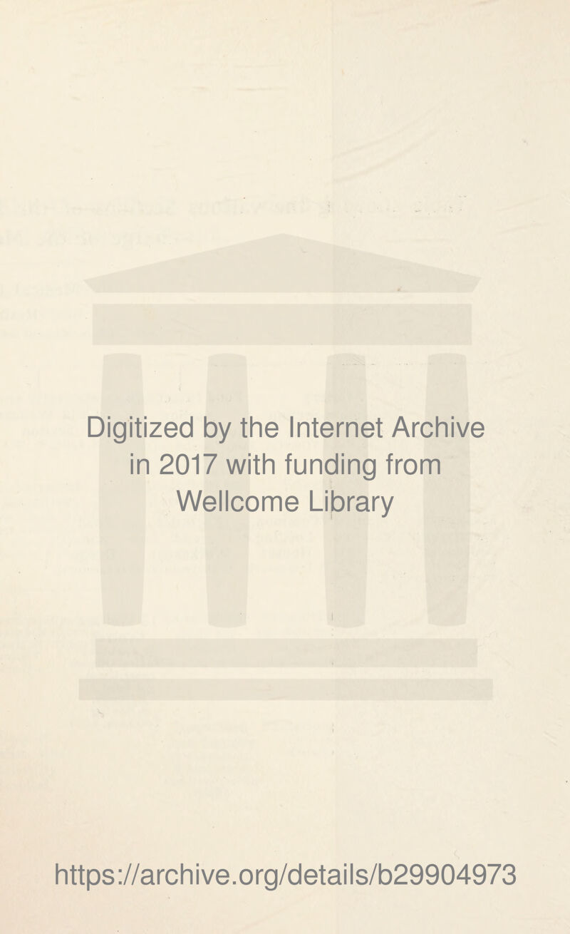 Digitized by the Internet Archive in 2017 with funding from Wellcome Library https://archive.org/details/b29904973