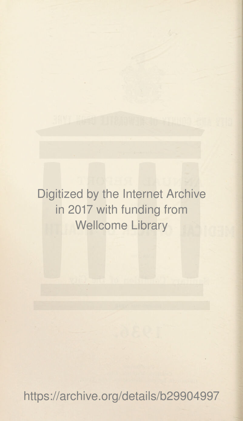 Digitized by the Internet Archive in 2017 with funding from Wellcome Library https://archive.org/details/b29904997