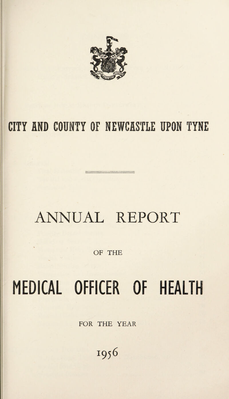 ANNUAL REPORT OF THE MEDICAL OFFICER OF HEALTH FOR THE YEAR i956
