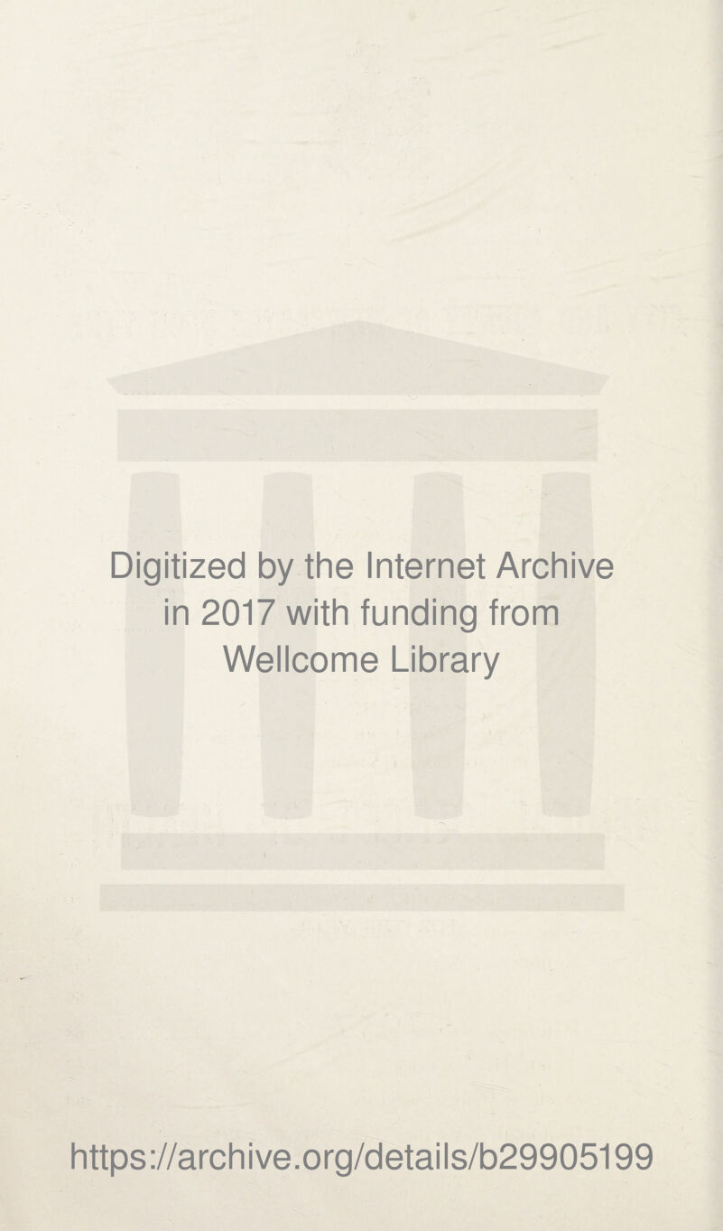 Digitized by the Internet Archive in 2017 with funding from Wellcome Library https://archive.org/details/b29905199