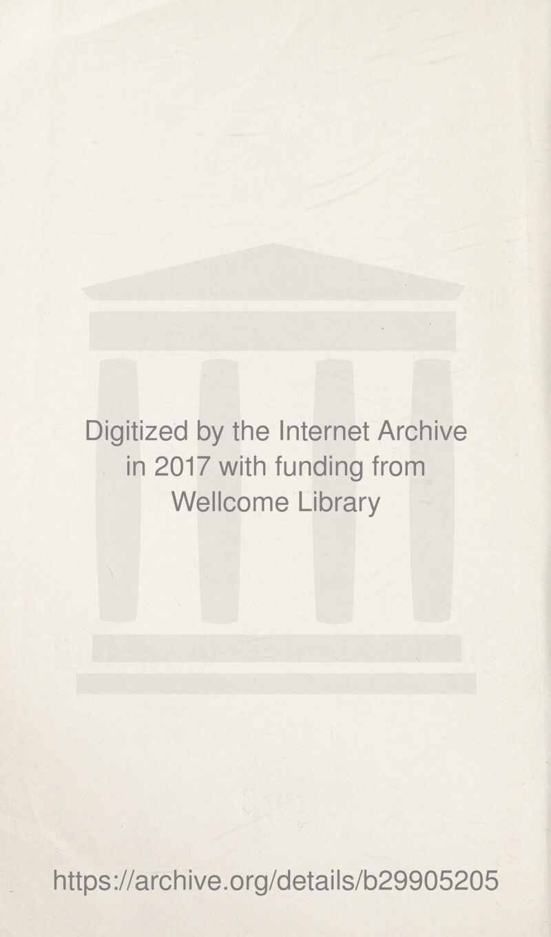 Digitized by the Internet Archive in 2017 with funding from Wellcome Library O' https://archive.org/details/b29905205