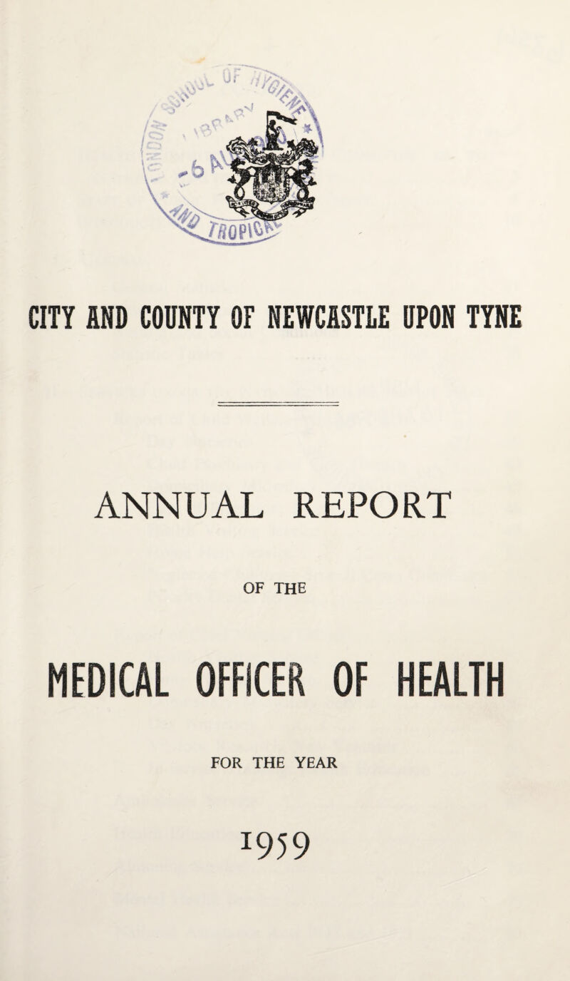 ANNUAL REPORT OF THE MEDICAL OFFICER OF HEALTH FOR THE YEAR *959