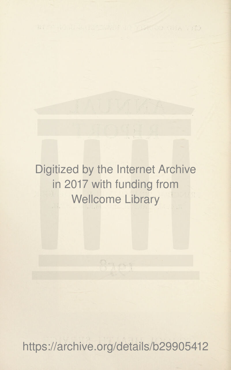 Digitized by the Internet Archive in 2017 with funding from Wellcome Library https://archive.org/details/b29905412