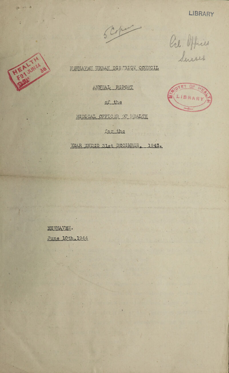library -1 ' * IE PI CAL OFFICER PIP I-uOALTH for the YHiAR ENDED Slat DECEMBER, 1943, HSVfflAVEtlT. June 10th, 1944