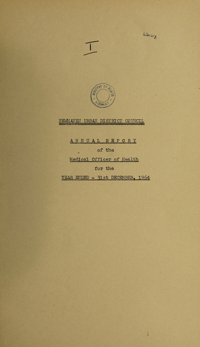 ANNUAL REPORT of the Medical Officer of Health for the YEAR ENDED - 31st DECEMBER, 1964 1