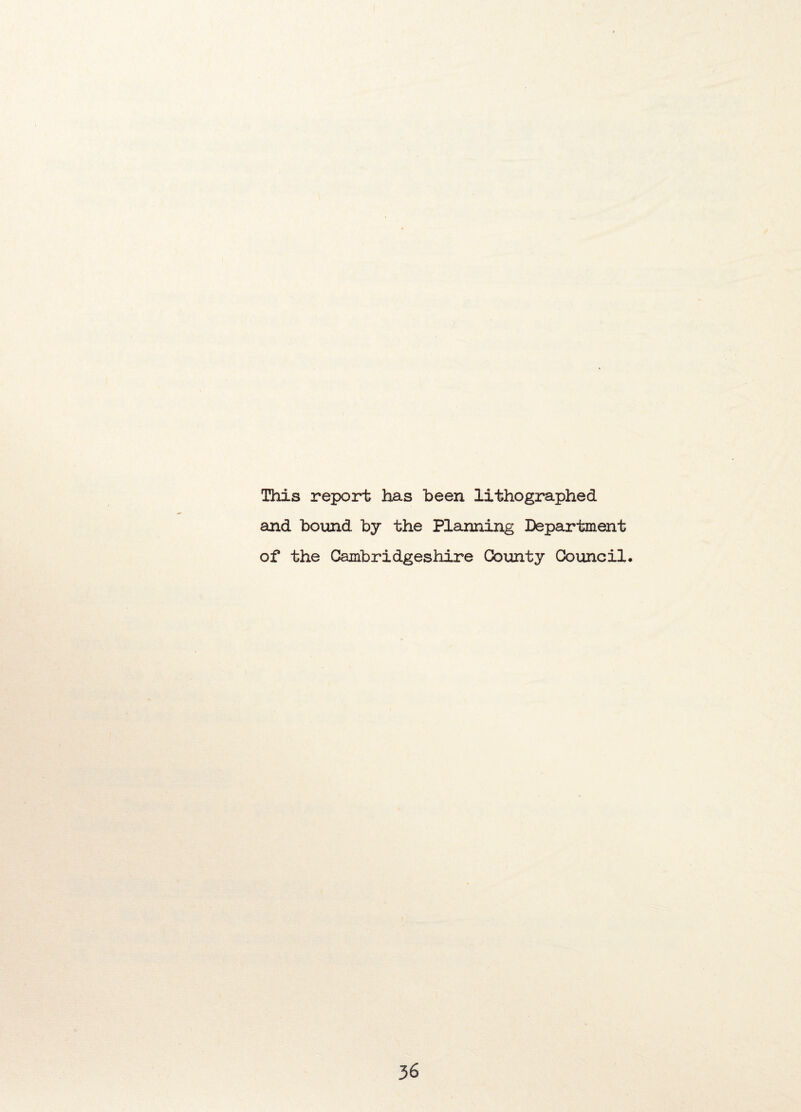 This report has been lithographed and bound by the Planning Department of the Cambridgeshire County Council.