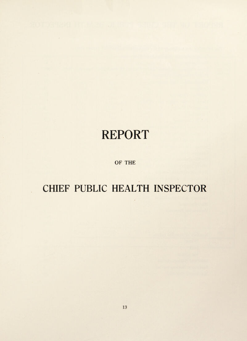 REPORT OF THE CHIEF PUBLIC HEALTH INSPECTOR