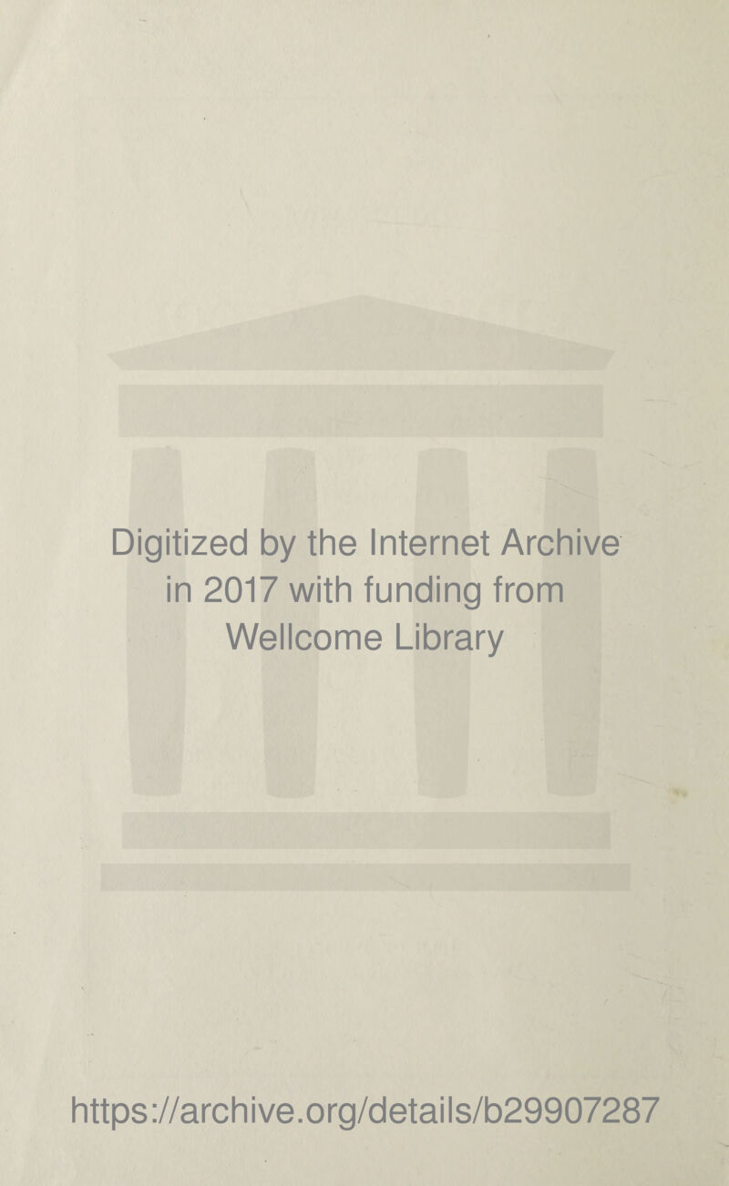 Digitized by the Internet Archive in 2017 with funding from Wellcome Library https://archive.org/details/b29907287