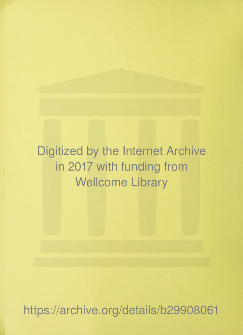 Digitized by the Internet Archive in 2017 with funding from Wellcome Library https://archive.org/details/b29908061