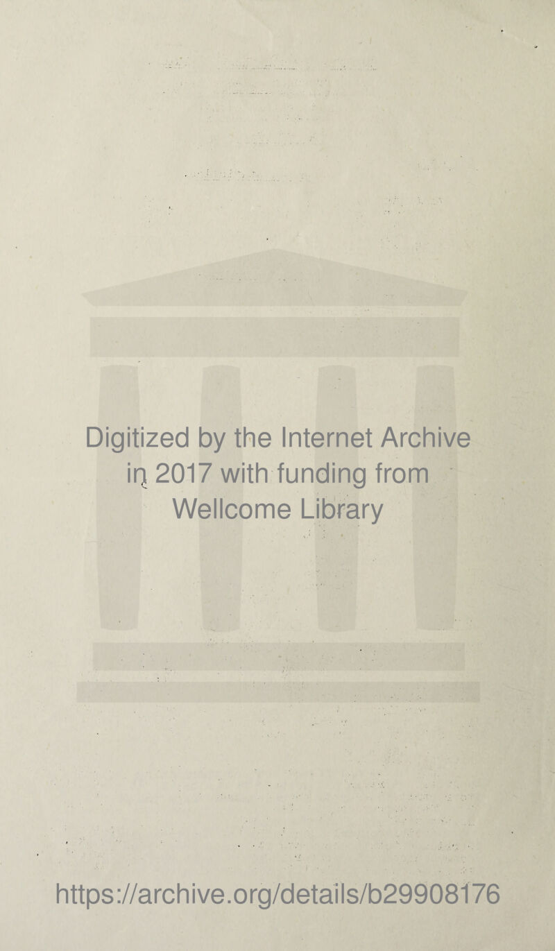 Digitized by the Internet Archive in 2017 with funding from Wellcome Library https://archive.org/details/b29908176