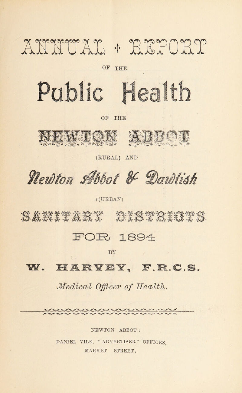 i (USBAN) 9 Medical Officer of Health. NEWTON ABBOT : DANIEL VILE, “ADVERTISER” OFFICES, MARKET STREET.