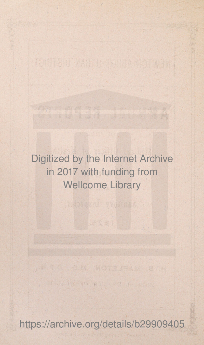 | - f • . . ■ i ;■ y. ;; * . ! ■ A ■■ : ! l y' ‘I •< . . r < • • . , . ; ' '« v . • . . : ■ ■ , V' ' . f l- . > '■ •:: ' 4 :v-v .:j‘y. '■ ; . ■ • ; < .. ii. ■ ■ . <• ' t • A r . Digitized by the Internet Archive in 2017 with funding from Wellcome Library . : ' ' y. A *'» f, ' • ■>> V -I - I ' ' ■' ' : : n- ' < * . - ‘.i A c - >;/ > l ■ ■ a 4: • ; 'i • > :• ! ■; •- > 4 ■' : ' ' * • . '■ * ip. m jjkgf Vi- • ';:w;