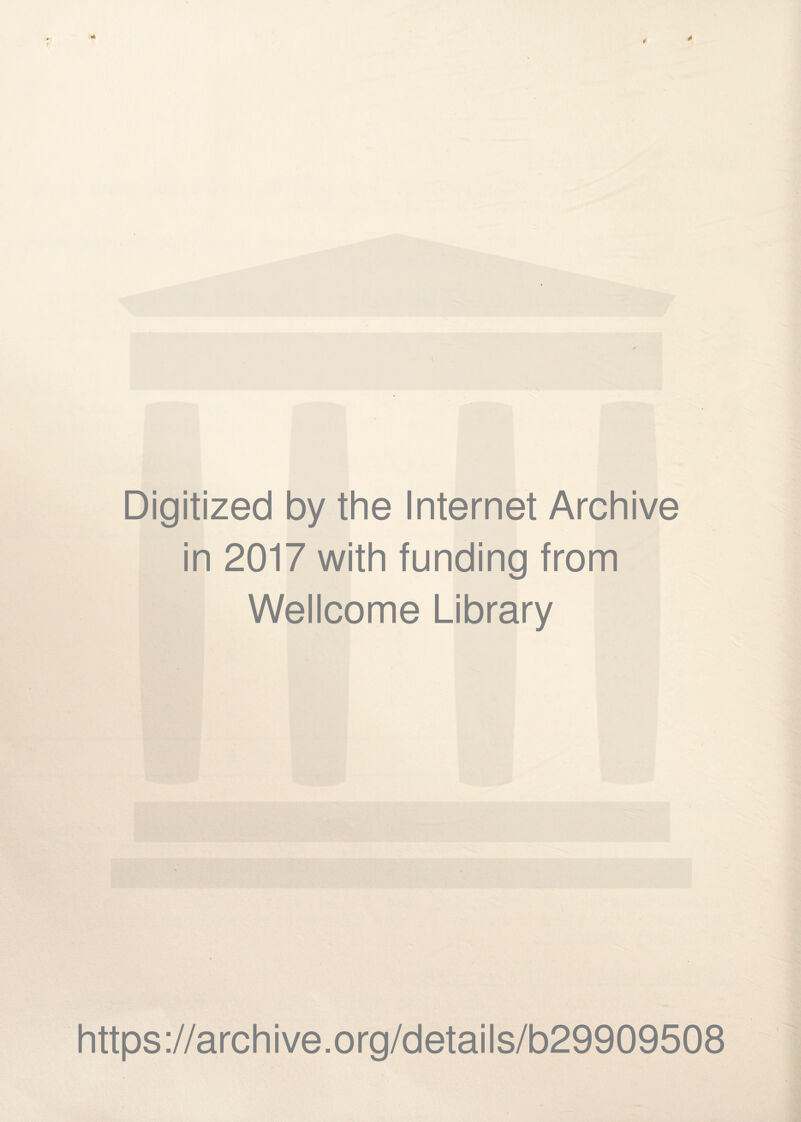 Digitized by the Internet Archive in 2017 with funding from Wellcome Library https://archive.org/details/b29909508