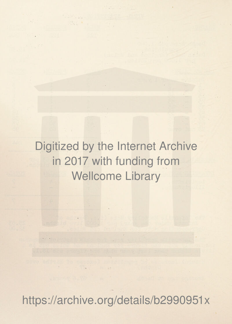 Digitized by the Internet Archive in 2017 with funding from Wellcome Library https://archive.org/details/b2990951