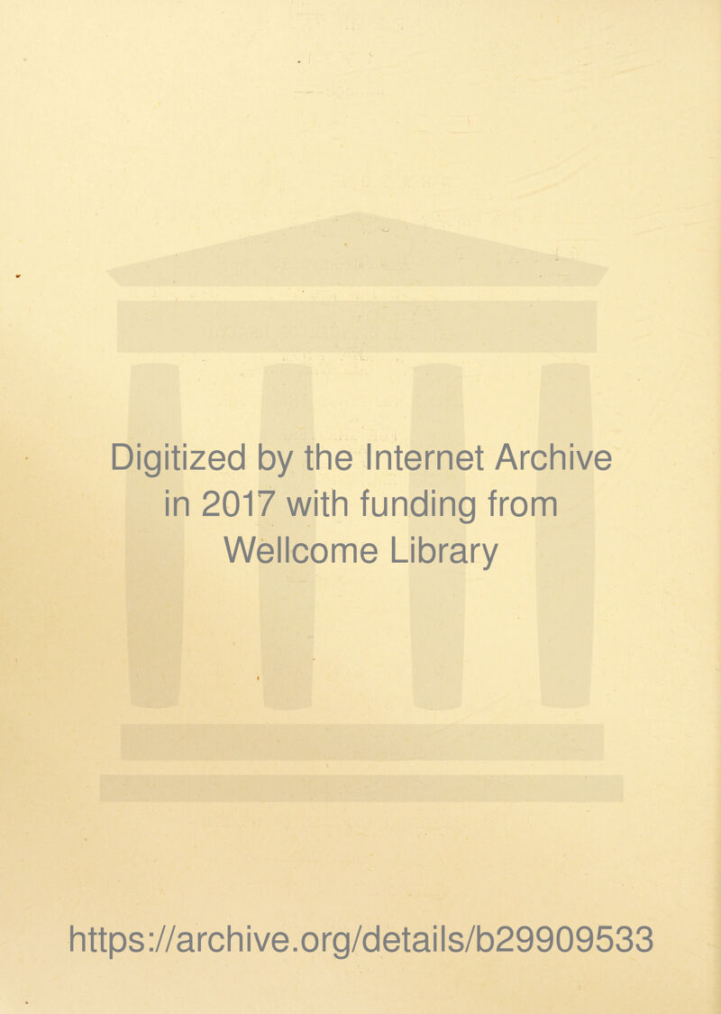 i Digitized by the Internet Archive in 2017 with funding from Wellcome Library v https://archive.org/details/b29909533