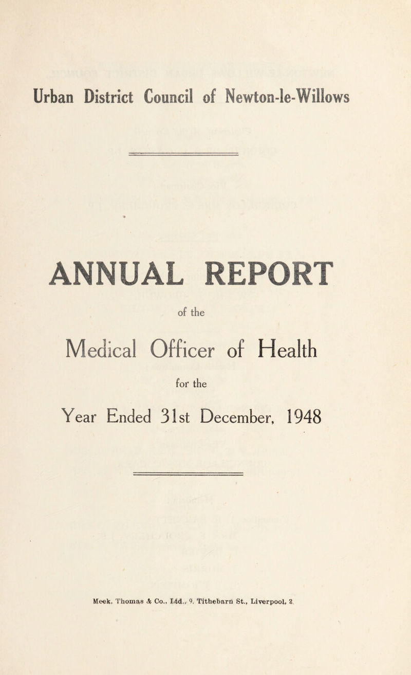 Urban District Council of Newton-le-Willows ANNUAL REPORT of the Medical Officer of Health for the Year Ended 31st December, 1948