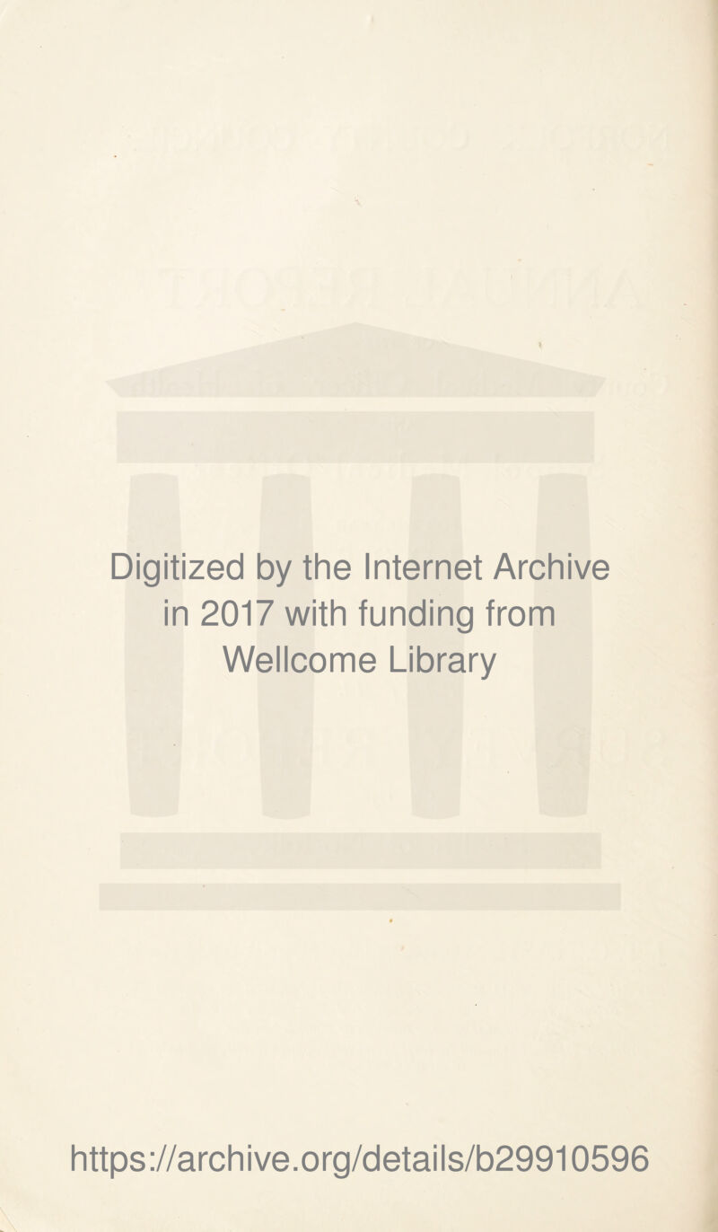 Digitized by the Internet Archive in 2017 with funding from Wellcome Library https://archive.org/details/b29910596